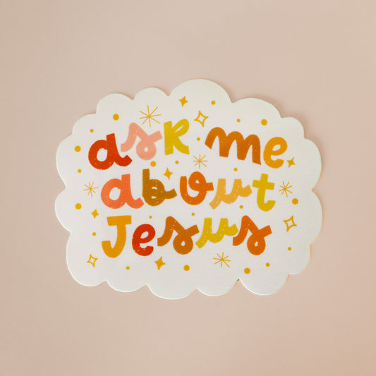 Ask Me About Jesus Sticker