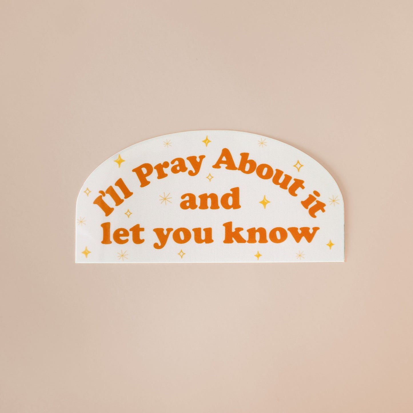 I Will Pray About It Sticker